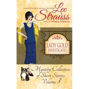 Lady Gold Investigates Volume 3: a Short Read cozy historical 1920s mystery collection