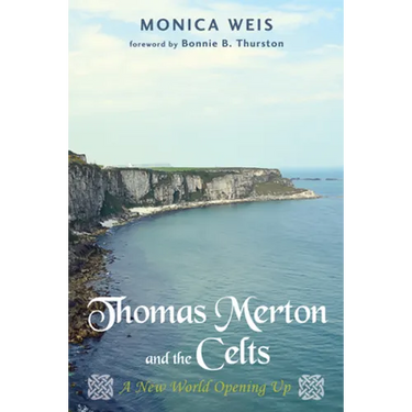 Thomas Merton and the Celts: A New World Opening Up