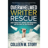 Overwhelmed Writer Rescue: Boost Productivity, Improve Time Management, and Replenish the Creator Within