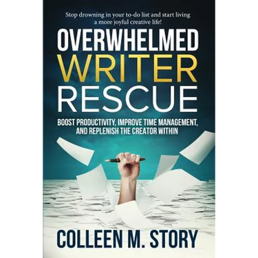 Overwhelmed Writer Rescue: Boost Productivity, Improve Time Management, and Replenish the Creator Within