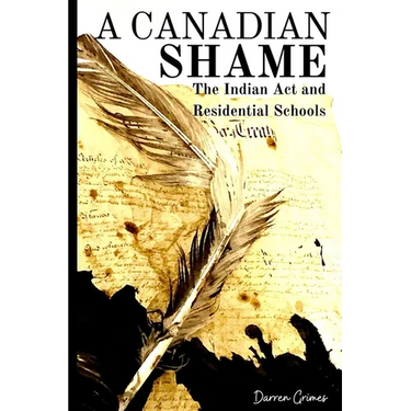 A Canadian Shame - The Indian Act and Residential Schools