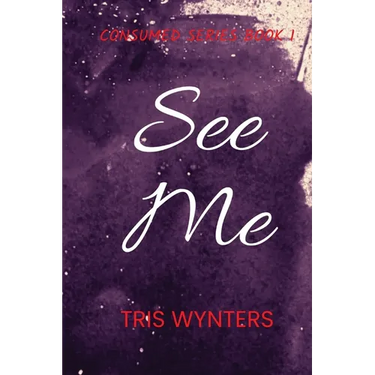 See Me (Consumed Series Book 1)