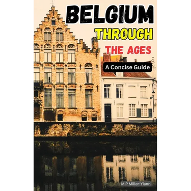 Belgium Through the Ages: A Concise Guide
