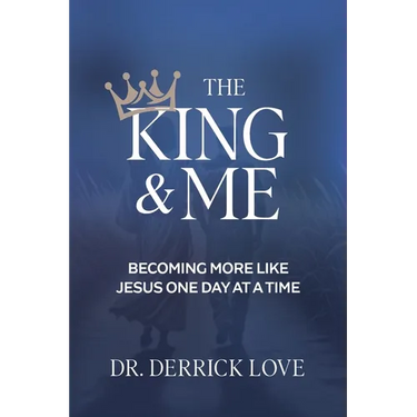 The King & Me: Becoming More Like Jesus One Day at a Time