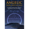 Angelic Sigils, Keys and Calls: 142 Ways to Make Instant Contact with Angels and Archangels
