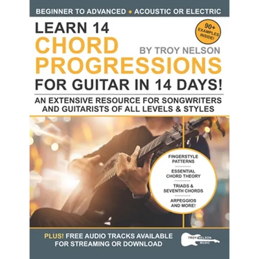 Learn 14 Chord Progressions for Guitar in 14 Days: Extensive Resource for Songwriters and Guitarists of All Levels