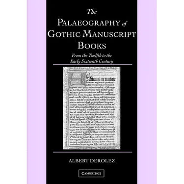 The Palaeography of Gothic Manuscript Books: From the Twelfth to the Early Sixteenth Century