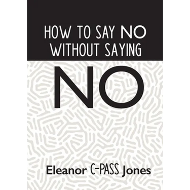 How to Say No Without Saying No