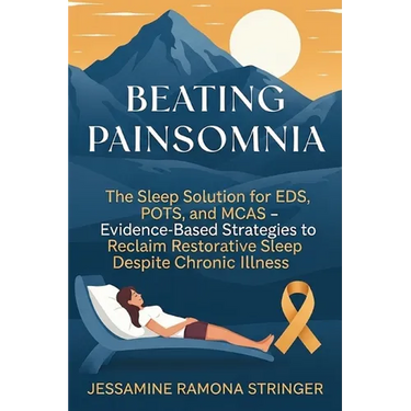 Beating Painsomnia: The Sleep Solution for EDS, POTS, and MCAS - Evidence-Based Strategies to Reclaim Restorative Sleep Despite Chronic Illness