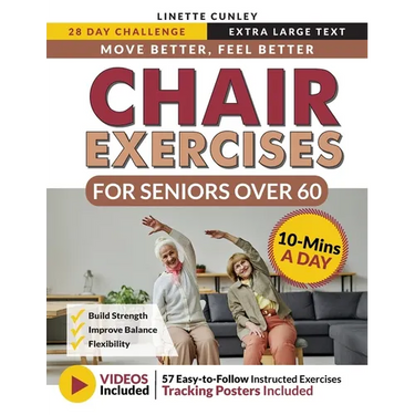 Move Better Feel Better Chair Exercises for Seniors Over 60: Your 28-Day Plan to Improve Balance and Stay Active in Just 10 Minutes a Day with 57 Illu