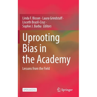 Uprooting Bias in the Academy: Lessons from the Field