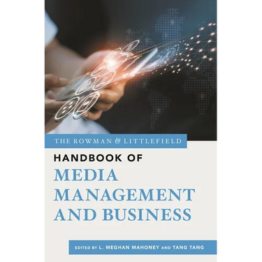 Rowman & Littlefield Handbook of Media Management and Business