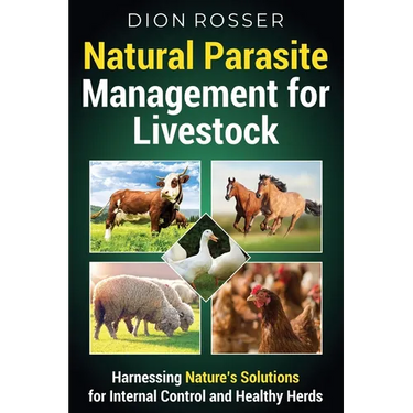 Natural Parasite Management for Livestock: Harnessing Nature's Solutions for Internal Control and Healthy Herds