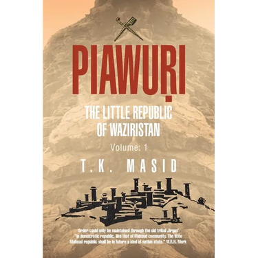 Piawuri: THE LITTLE REPUBLIC Of WAZIRISTAN: 'Order could only be maintained through the old tribal Jirgas' "in democratic repub