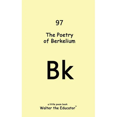 The Poetry of Berkelium