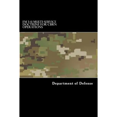 FM 3-11 Multi-Service Doctrine for CBRN Operations: Chemical, Biological, Radiological, and Nuclear Operations