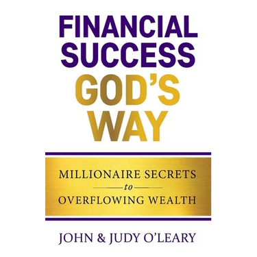 Financial Success God's Way: Millionaire Secrets to Overflowing Wealth