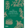 The Norse Myths: A Guide to the Gods and Heroes