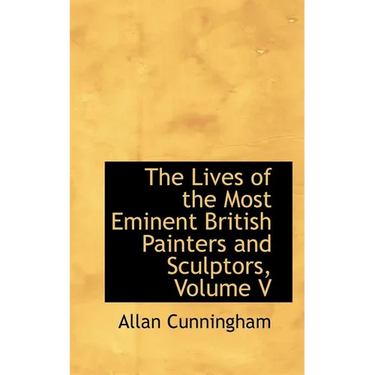 The Lives of the Most Eminent British Painters and Sculptors, Volume V