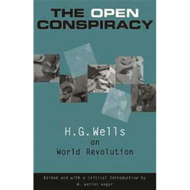 The Open Conspiracy: H.G. Wells on World Revolution