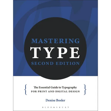Mastering Type: The Essential Guide to Typography for Print and Digital Design