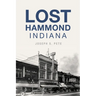 Lost Hammond, Indiana