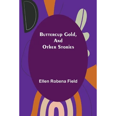 Buttercup Gold, and Other Stories