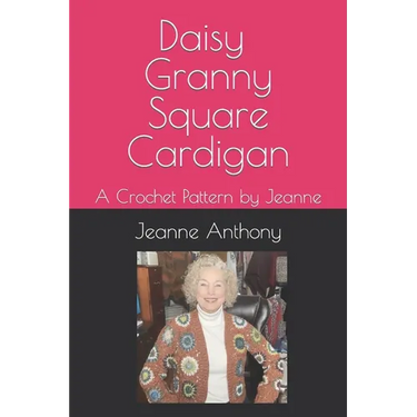 Daisy Granny Square Cardigan: A Crochet Pattern by Jeanne