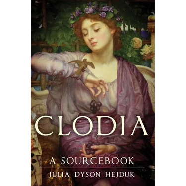 Clodia: A Sourcebook Volume 33