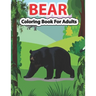 Bear Coloring Book for Adults: A Cute Bear Coloring Pages for Adults and Bear Lovers.