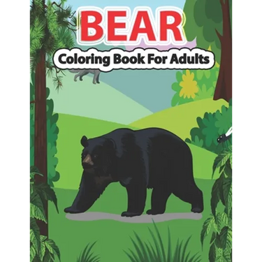 Bear Coloring Book for Adults: A Cute Bear Coloring Pages for Adults and Bear Lovers.