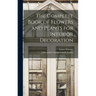 The Complete Book of Flowers and Plants for Interior Decoration