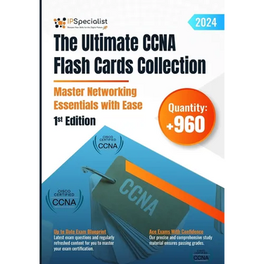 The Ultimate CCNA Flash Cards Collection - Master Networking Essentials with Ease: 1st Edition - 2024