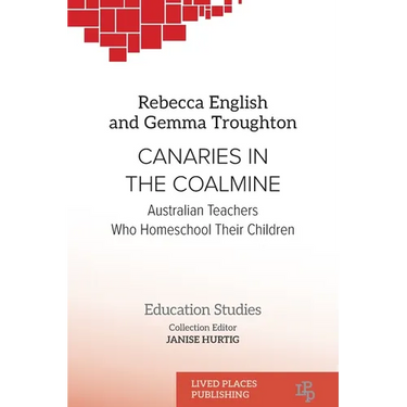 Canaries in the Coalmine: Australian Teachers Who Homeschool Their Children