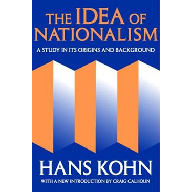 The Idea of Nationalism: A Study in Its Origins and Background