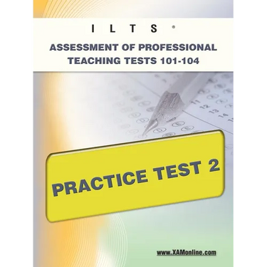Ilts Assessment of Professional Teaching Tests 101-104 Practice Test 2