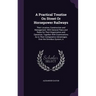 A Practical Treatise On Street Or Horsepower Railways: Their Location, Construction and Management: With General Plans and Rules for Their Organizatio