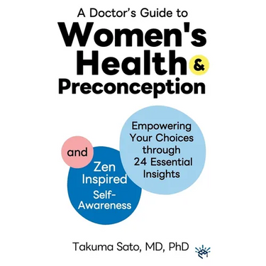 A Doctor's Guide to Women's Health and Preconception: Empowering Your Choices Through 24 Essential Insights and Zen-Inspired Self-Awareness