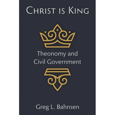 Christ Is King: Theonomy and Civil Government