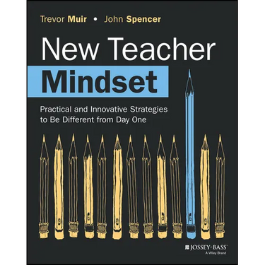 New Teacher Mindset: Practical and Innovative Strategies to Be Different from Day One