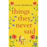 Things They Never Said: An emotional, uplifting romance