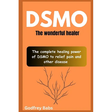 Dsmo: The wonderful healer: The complete healing power of DSMO to relief pain and other disease