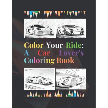 Color Your Ride: A Car Lover's Coloring Book