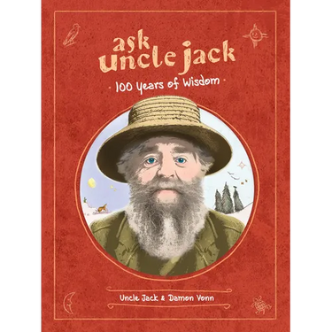 Ask Uncle Jack: 100 Years of Wisdom