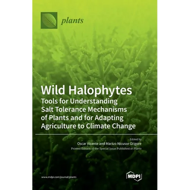 Wild Halophytes: Tools for Understanding Salt Tolerance Mechanisms of Plants and for Adapting Agriculture to Climate Change