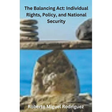 The Balancing Act: Individual Rights, Policy, and National Security