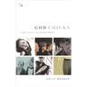 The God Chicks: Living Life as a 21st Century Woman