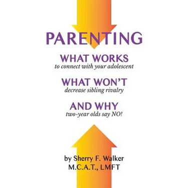 Parenting: What Works What Won't and Why