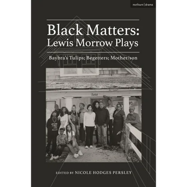 Black Matters: Lewis Morrow Plays: Baybra's Tulips; Begetters; Motherson