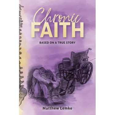 Chronic Faith: Based on a true story
